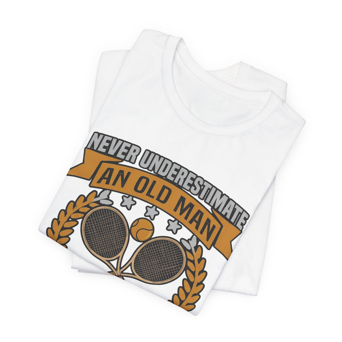 Never Underestimate an Old Man Playing Tennis T-Shirt