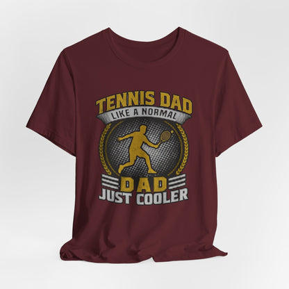 Tennis Dad Tee - "Like a Normal Dad, Just Cooler" Graphic Shirt
