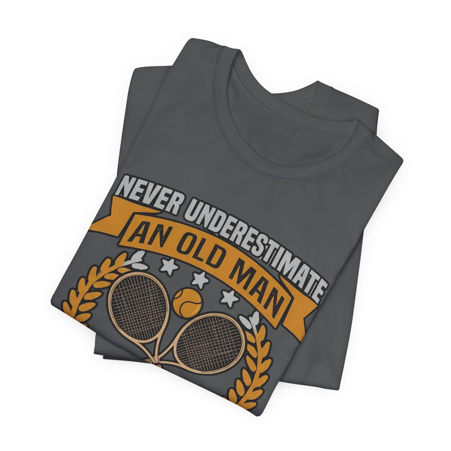 Never Underestimate an Old Man Playing Tennis T-Shirt