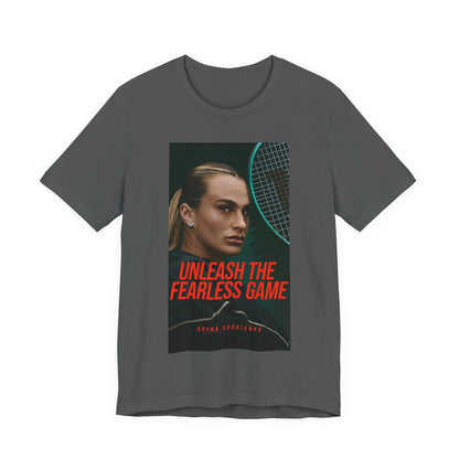 Aryna Sabalenka Tennis Tee — "Unleash the Fearless Game" Motivational Sports Shirt