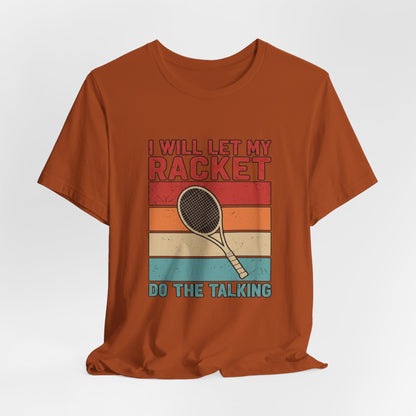 Tennis Tee — "I Will Let My Racket Do The Talking" Vintage Tennis Shirt
