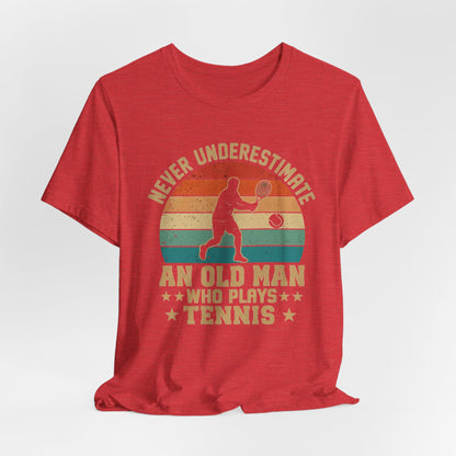 Tennis Tee — "Never Underestimate An Old Man Who Plays Tennis" Vintage Retro Shirt