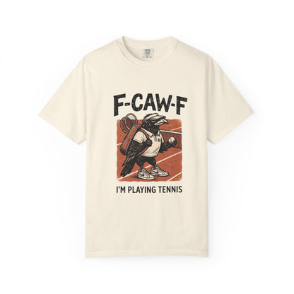 T-Shirt — F-CAW-F I’m Playing Tennis Raven Graphic Tee
