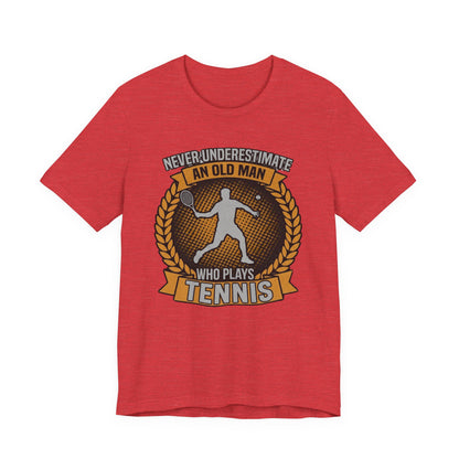 T-Shirt — "Never Underestimate an Old Man Who Plays Tennis" Vintage Tennis Graphic