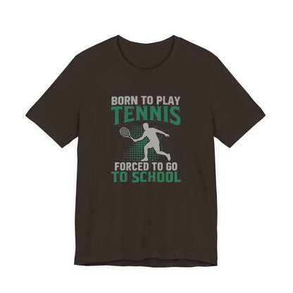 T-Shirt — "Born to Play Tennis, Forced to Go to School" Youth Tennis Tee
