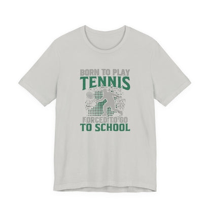T-Shirt — "Born to Play Tennis, Forced to Go to School" Youth Tennis Tee