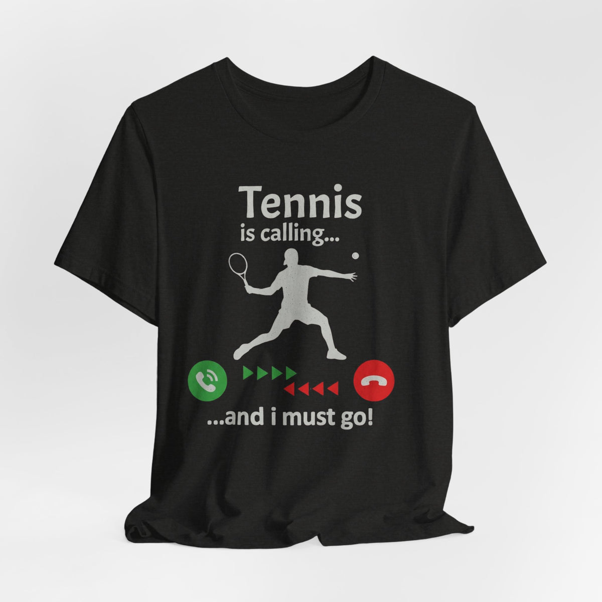 Tennis Is Calling T‑Shirt — "Tennis is calling... and I must go!" Graphic Tee for Tennis Players
