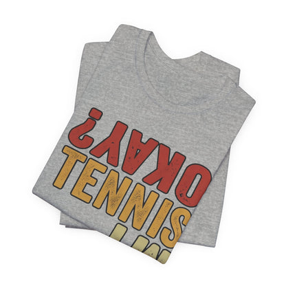 Tennis Is My Okay? Tee — Retro Tennis Graphic T-Shirt