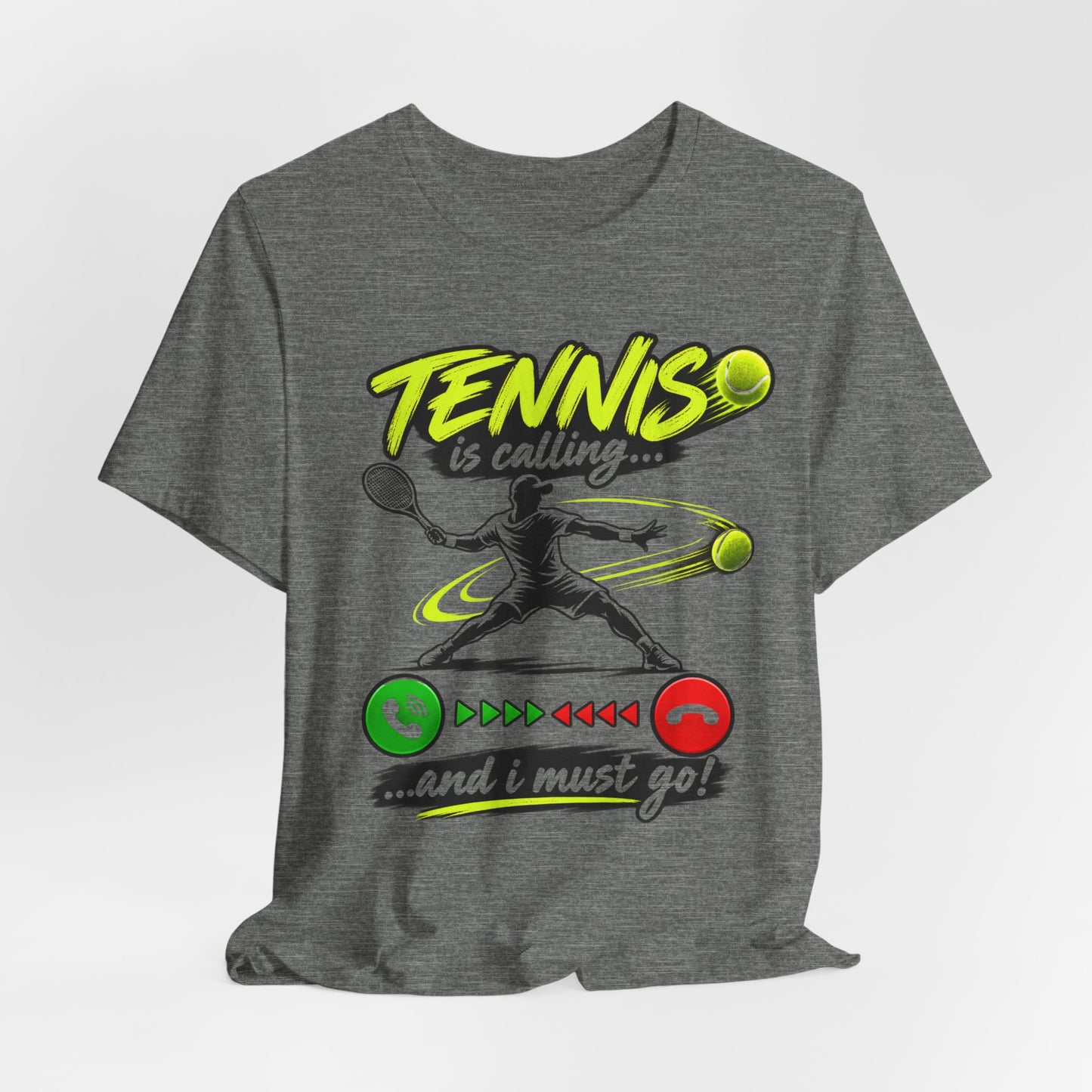Tennis Is Calling T‑Shirt — "Tennis is calling... and I must go!" Graphic Tee for Players & Fans