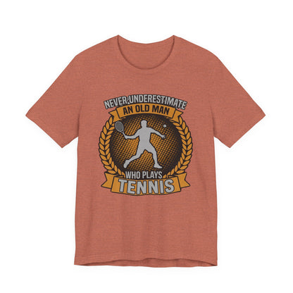 T-Shirt — "Never Underestimate an Old Man Who Plays Tennis" Vintage Tennis Graphic