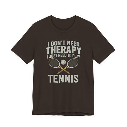 Tennis T‑Shirt — “I Don’t Need Therapy I Just Need To Play Tennis” Graphic Tee