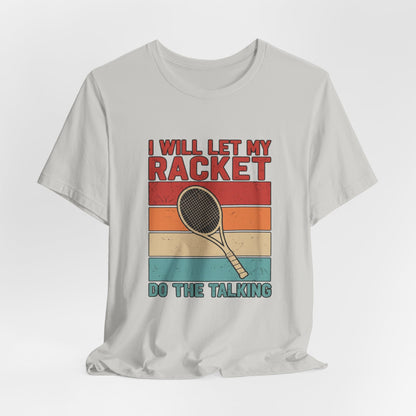Tennis Tee — "I Will Let My Racket Do The Talking" Vintage Tennis Shirt