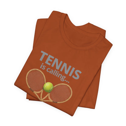 Tennis Is Calling T‑Shirt — "Tennis Is Calling... and I Must Go" Tennis Graphic Tee