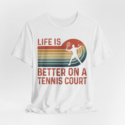 Life Is Better on a Tennis Court T‑Shirt — Retro Tennis Player Tee