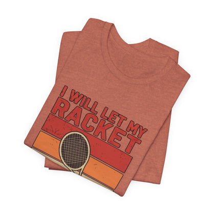 Tennis Tee — "I Will Let My Racket Do The Talking" Vintage Tennis Shirt