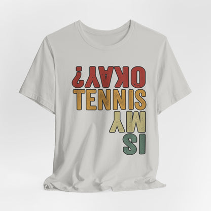 Tennis Is My Okay? Tee — Retro Tennis Graphic T-Shirt