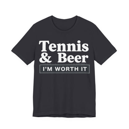 Tennis & Beer "I'm Worth It" T-Shirt — Funny Tennis Player Tee