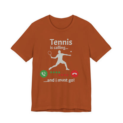 Tennis Is Calling T‑Shirt — "Tennis is calling... and I must go!" Graphic Tee for Tennis Players