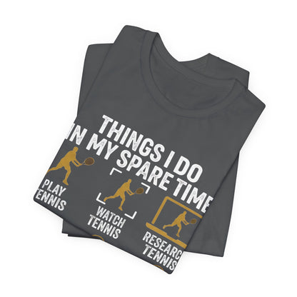 Tennis Lover Tee — "Things I Do In My Spare Time" Graphic Shirt