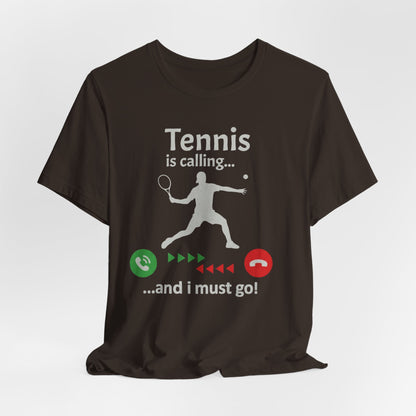 Tennis Is Calling T‑Shirt — "Tennis is calling... and I must go!" Graphic Tee for Tennis Players