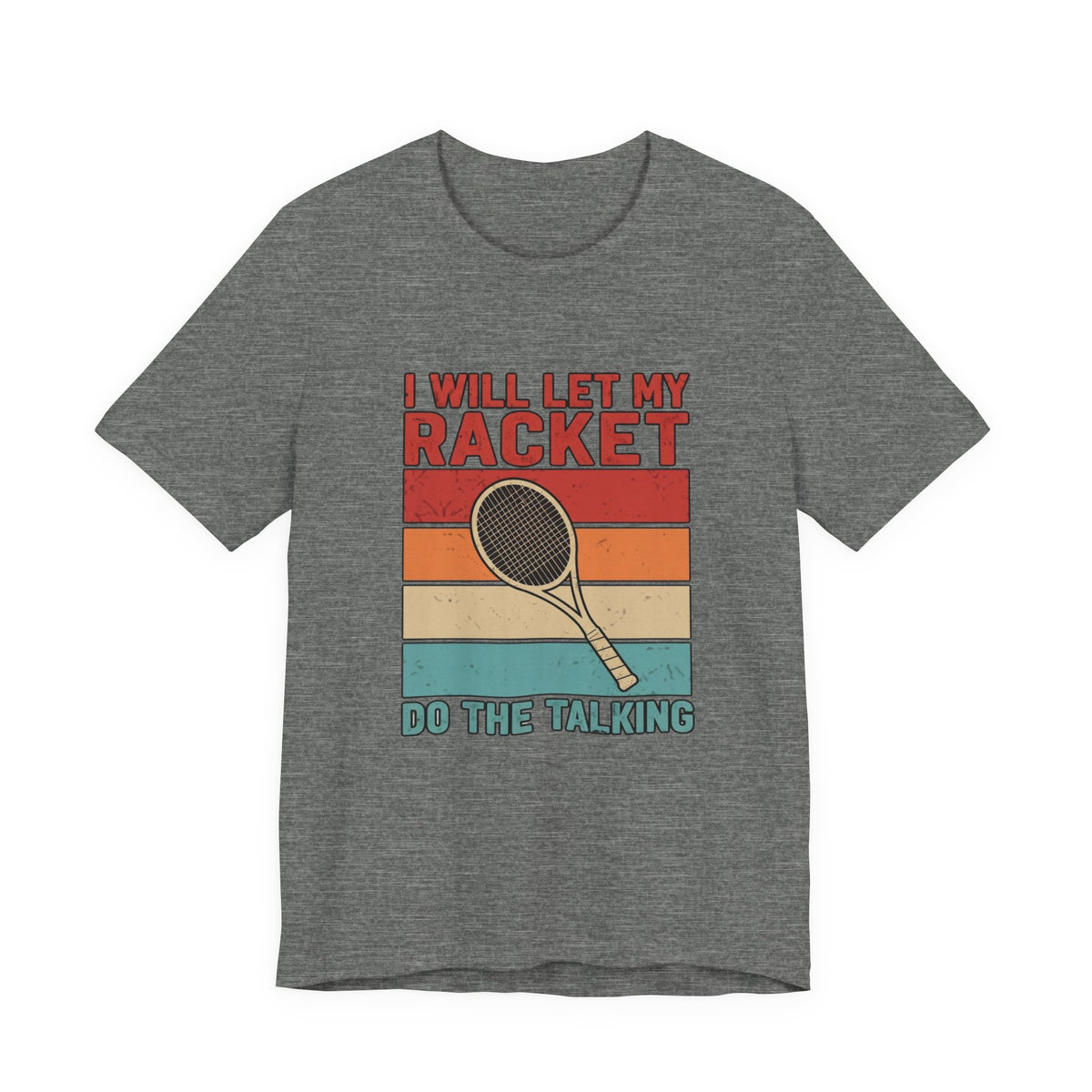 Tennis Tee — "I Will Let My Racket Do The Talking" Vintage Tennis Shirt