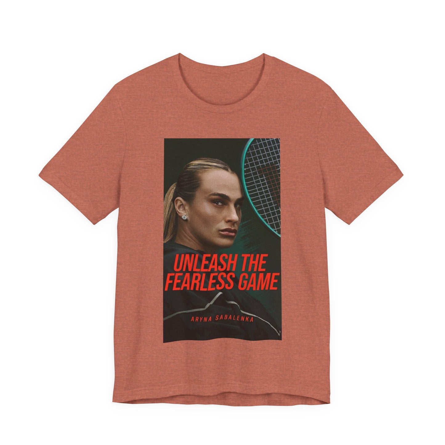 Aryna Sabalenka Tennis Tee — "Unleash the Fearless Game" Motivational Sports Shirt