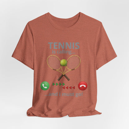 Tennis Is Calling T‑Shirt — "Tennis Is Calling... and I Must Go" Tennis Graphic Tee