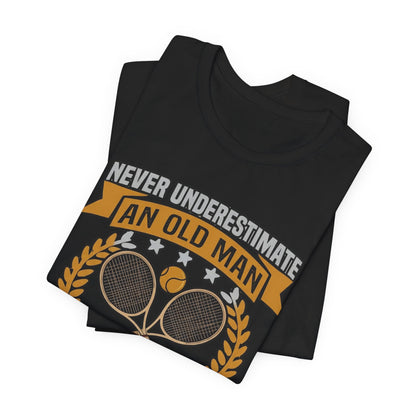 Never Underestimate an Old Man Playing Tennis T-Shirt