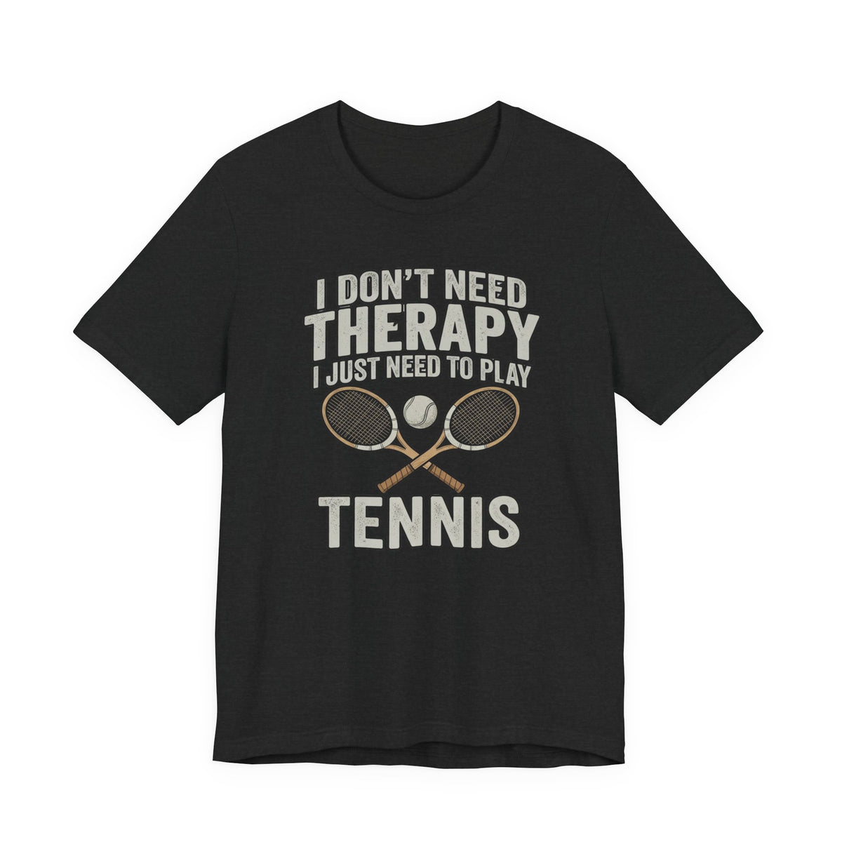 Tennis T‑Shirt — “I Don’t Need Therapy I Just Need To Play Tennis” Graphic Tee