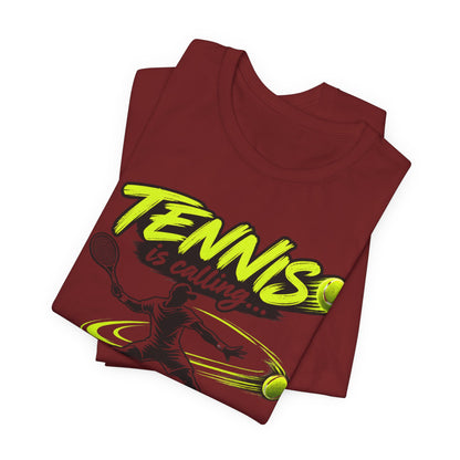 Tennis Is Calling T‑Shirt — "Tennis is calling... and I must go!" Graphic Tee for Players & Fans