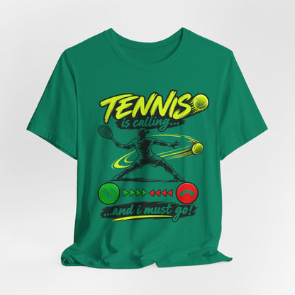 Tennis Is Calling T‑Shirt — "Tennis is calling... and I must go!" Graphic Tee for Players & Fans