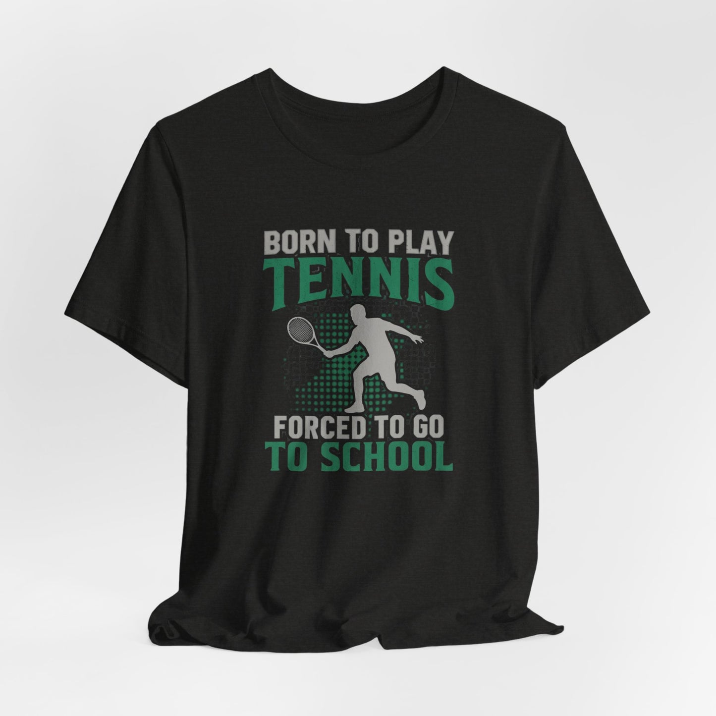 T-Shirt — "Born to Play Tennis, Forced to Go to School" Youth Tennis Tee