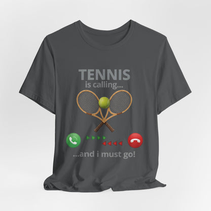 Tennis Is Calling T‑Shirt — "Tennis Is Calling... and I Must Go" Tennis Graphic Tee