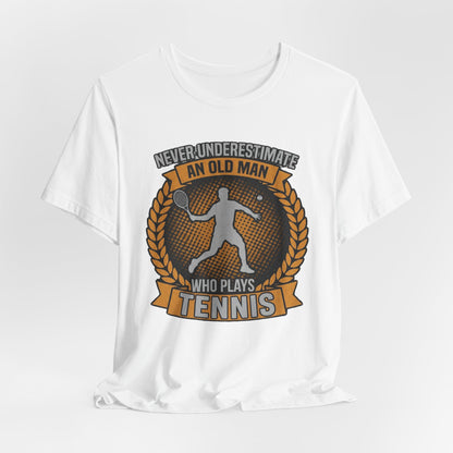 T-Shirt — "Never Underestimate an Old Man Who Plays Tennis" Vintage Tennis Graphic