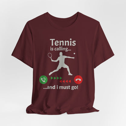 Tennis Is Calling T‑Shirt — "Tennis is calling... and I must go!" Graphic Tee for Tennis Players