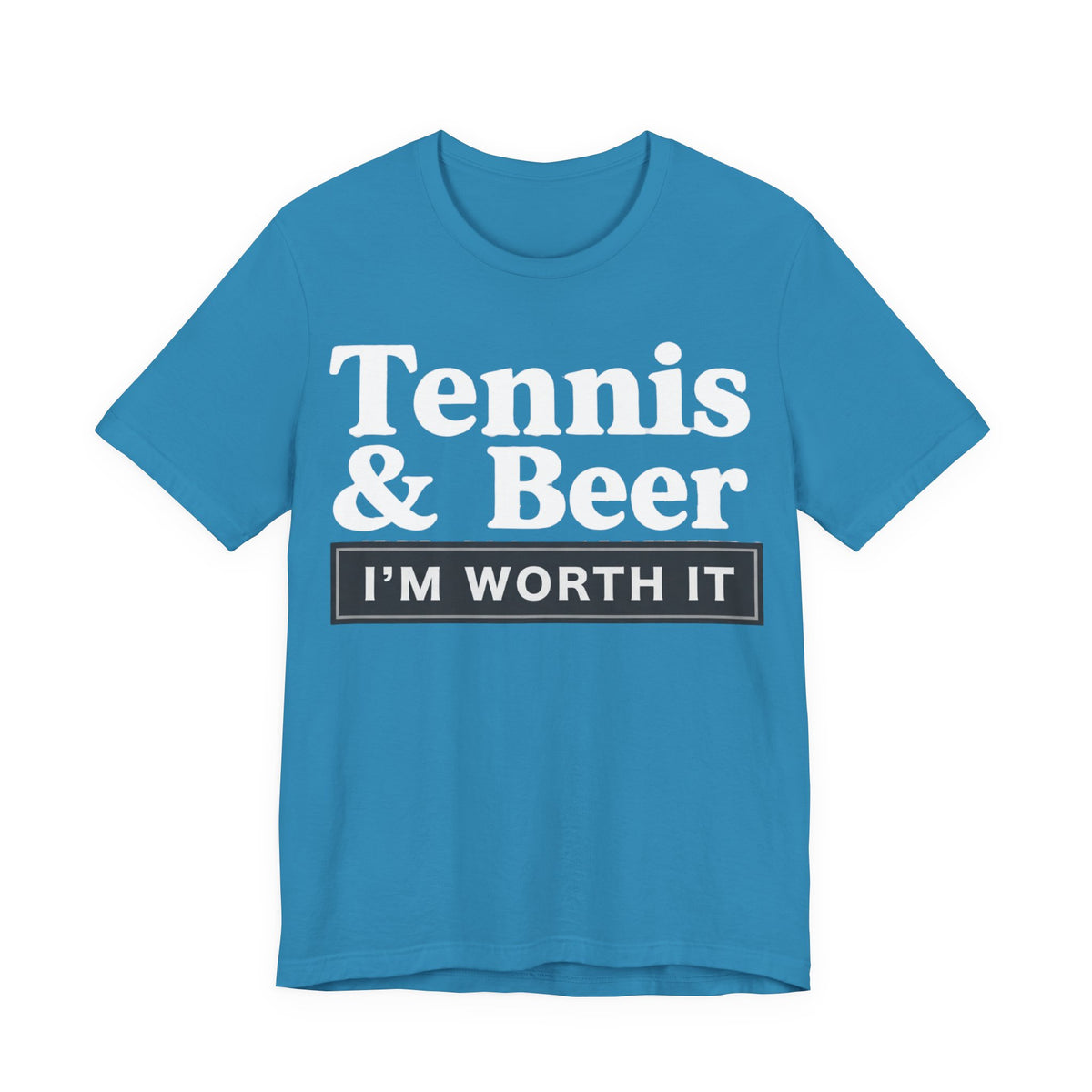 Tennis & Beer "I'm Worth It" T-Shirt — Funny Tennis Player Tee