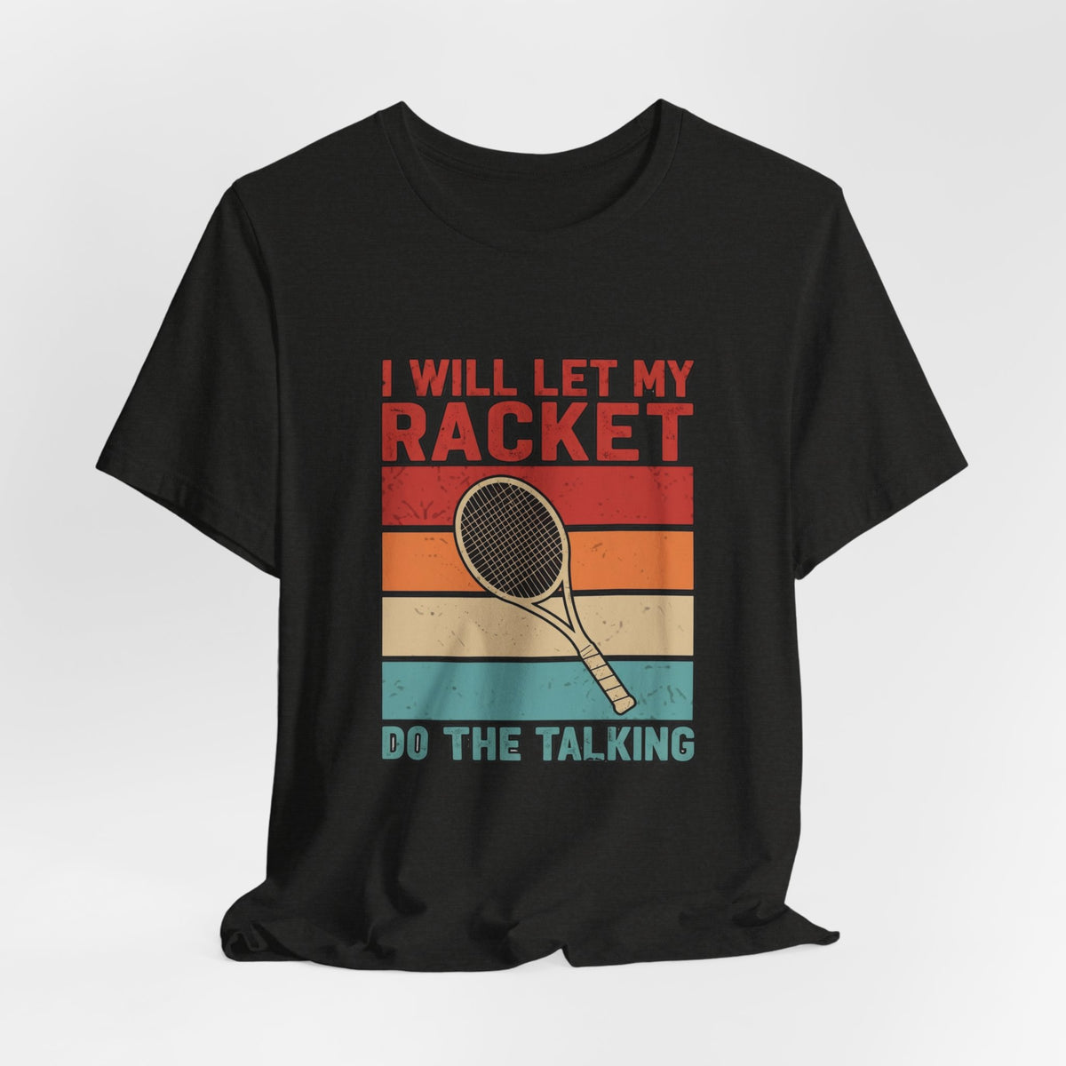 Tennis Tee — "I Will Let My Racket Do The Talking" Vintage Tennis Shirt