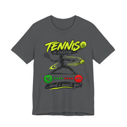Tennis Is Calling T‑Shirt — "Tennis is calling... and I must go!" Graphic Tee for Players & Fans