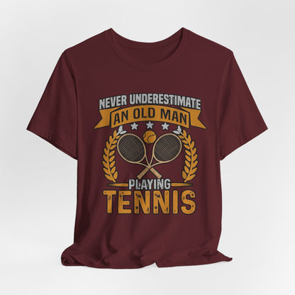 Never Underestimate an Old Man Playing Tennis T-Shirt