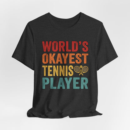 World's Okayest Tennis Player T-Shirt – Funny Retro Tennis Gift
