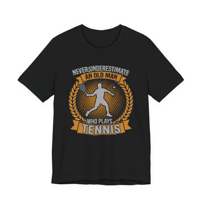 T-Shirt — "Never Underestimate an Old Man Who Plays Tennis" Vintage Tennis Graphic