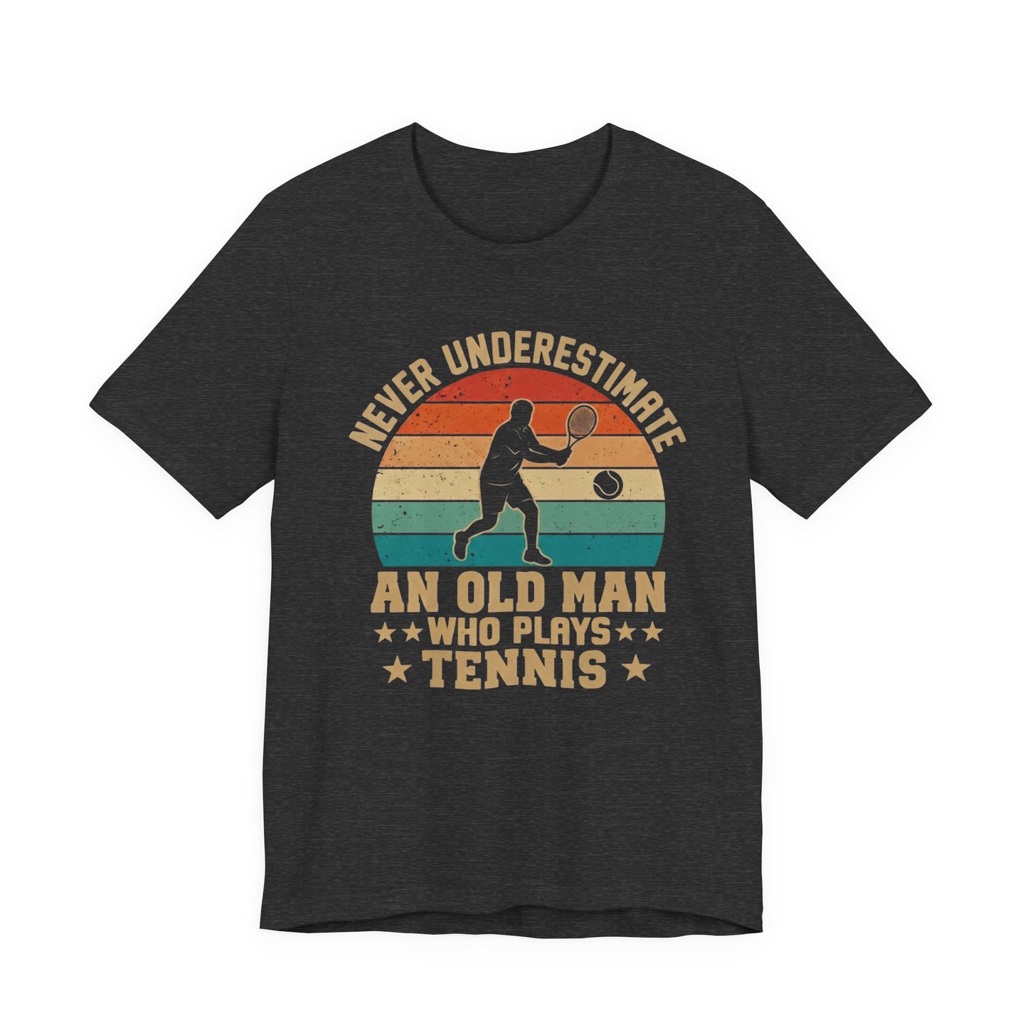 Tennis Tee — "Never Underestimate An Old Man Who Plays Tennis" Vintage Retro Shirt