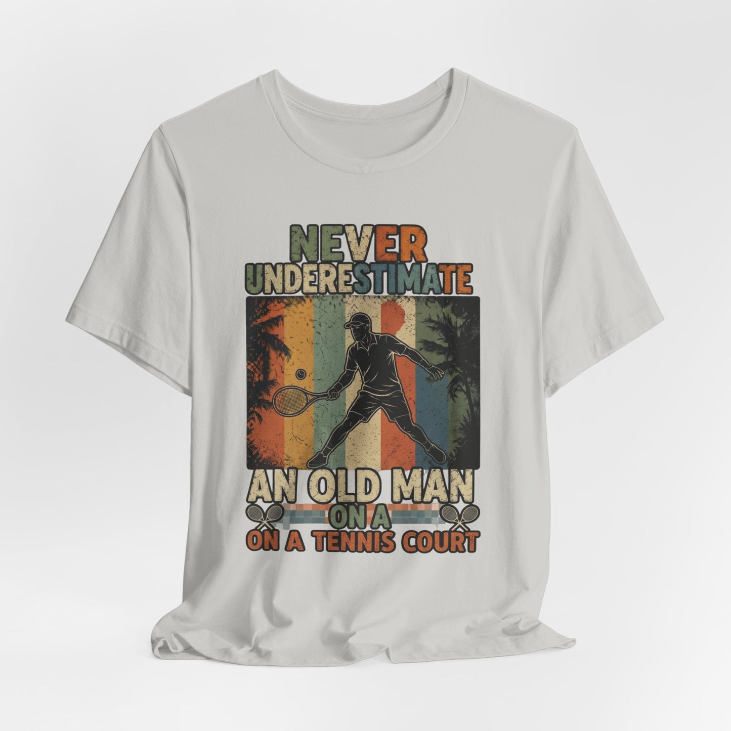 T-Shirt — "Never Underestimate An Old Man On A Tennis Court" Vintage Tennis Player Tee