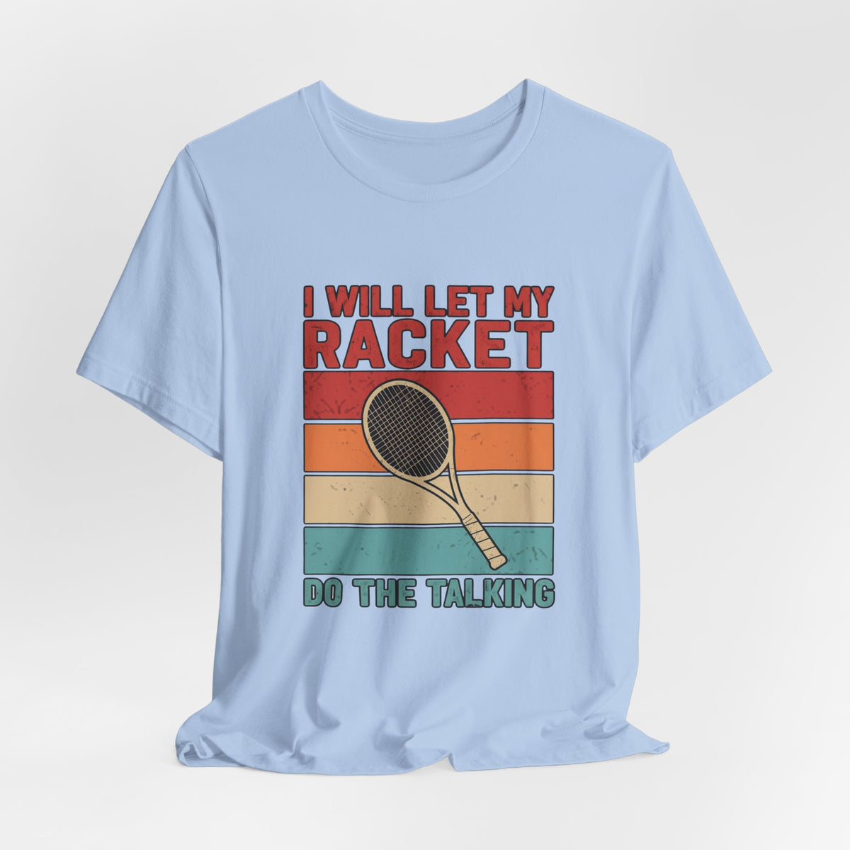 Tennis Tee — "I Will Let My Racket Do The Talking" Vintage Tennis Shirt