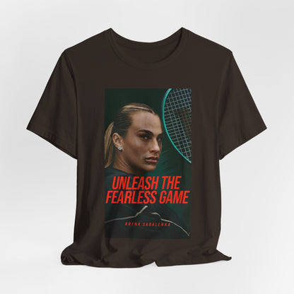 Aryna Sabalenka Tennis Tee — "Unleash the Fearless Game" Motivational Sports Shirt