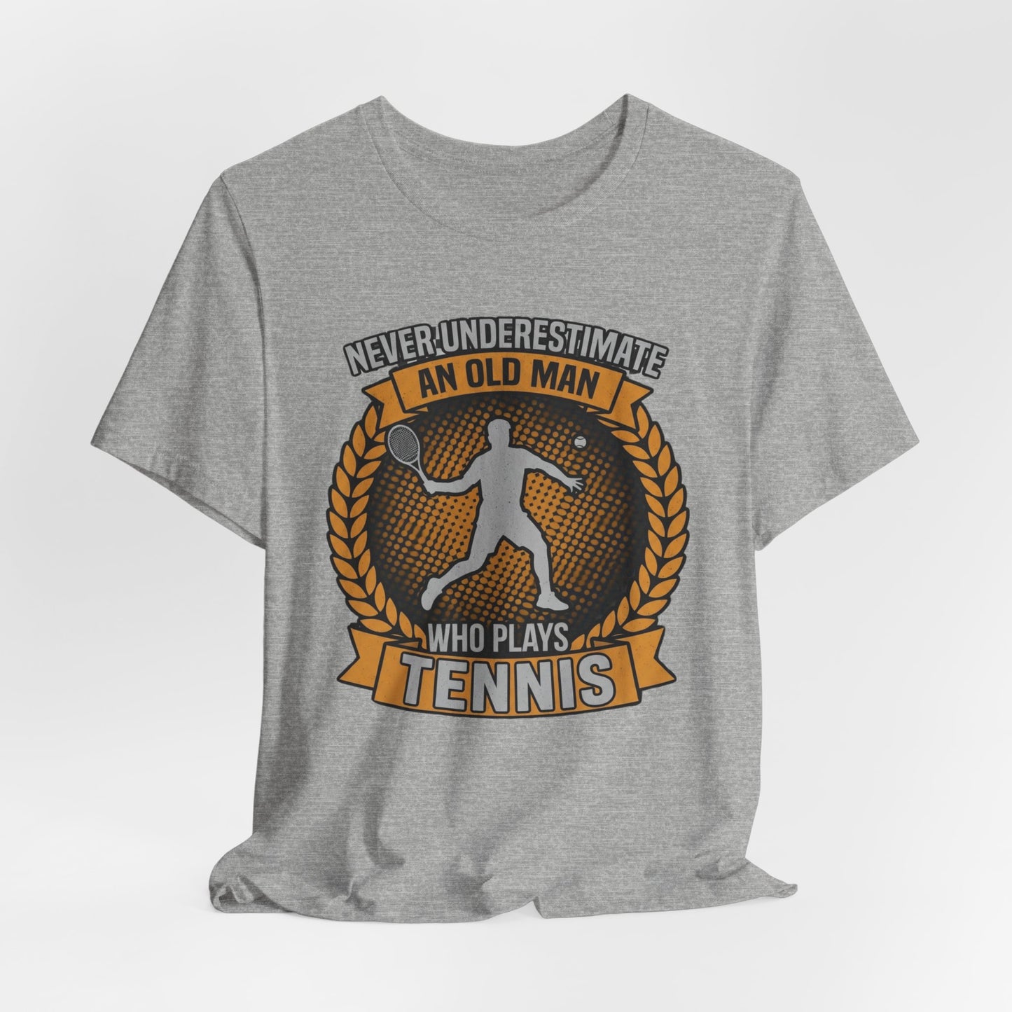 T-Shirt — "Never Underestimate an Old Man Who Plays Tennis" Vintage Tennis Graphic