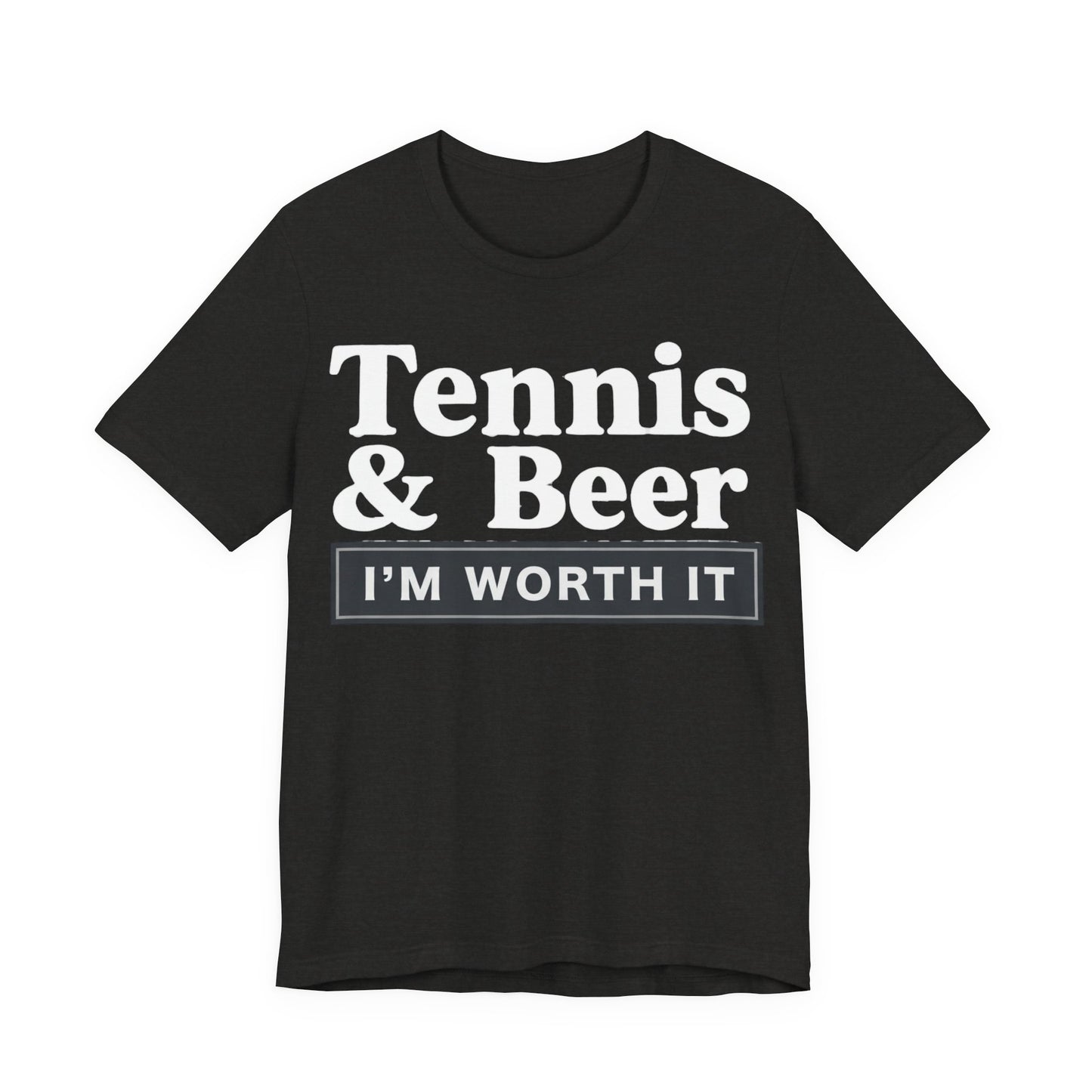 Tennis & Beer "I'm Worth It" T-Shirt — Funny Tennis Player Tee