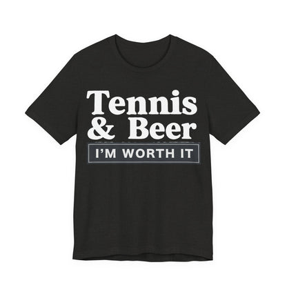 Tennis & Beer "I'm Worth It" T-Shirt — Funny Tennis Player Tee