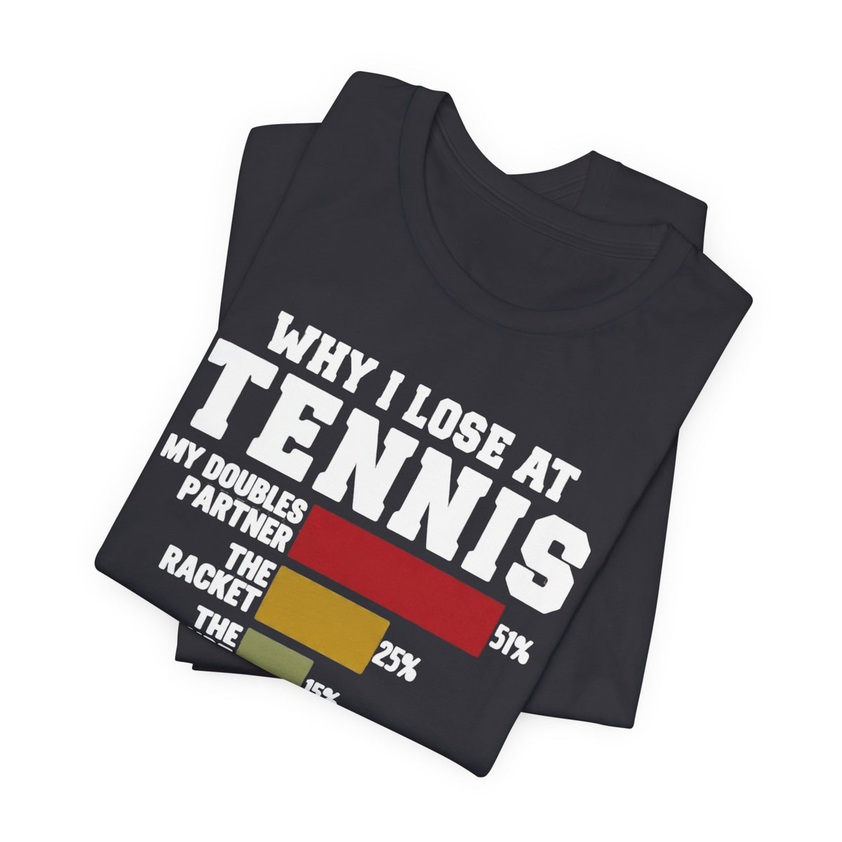 Tennis Humor T‑Shirt — "Why I Lose at Tennis" Bar Chart Tee
