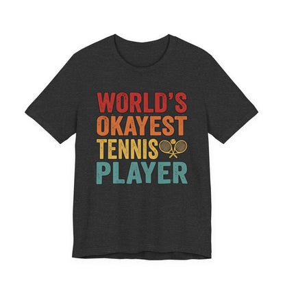 World's Okayest Tennis Player T-Shirt – Funny Retro Tennis Gift